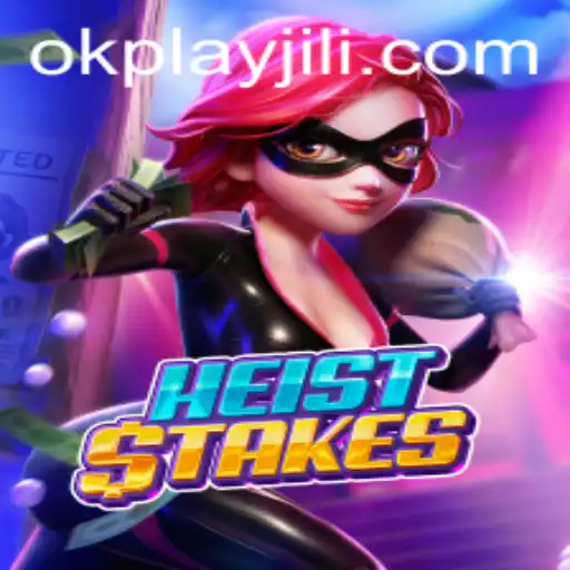 Exploring the Thrill of HeistStakes: A Riveting Adventure by Okplay