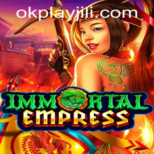 ImmortalEmpress: The New Gaming Phenomenon by Okplay