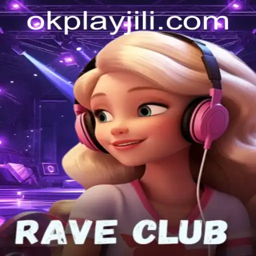 Introducing RaveClub: The Ultimate Gaming Experience with Okplay